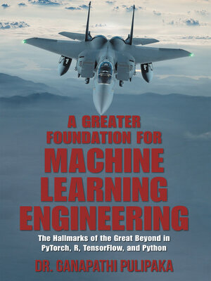 cover image of A Greater Foundation for Machine Learning Engineering